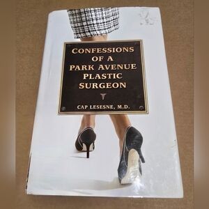 Confessions Of a Park Avenue Plastic Surgeon By Cap Lesesne M.D.